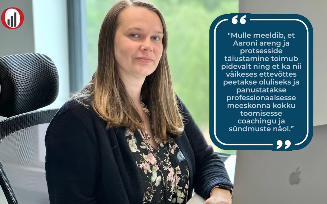 Pille esimene aasta Aaroni juhiabina: “Mulle meeldib, et Aaroni areng ja protsesside täiustamine toimub pidevalt”